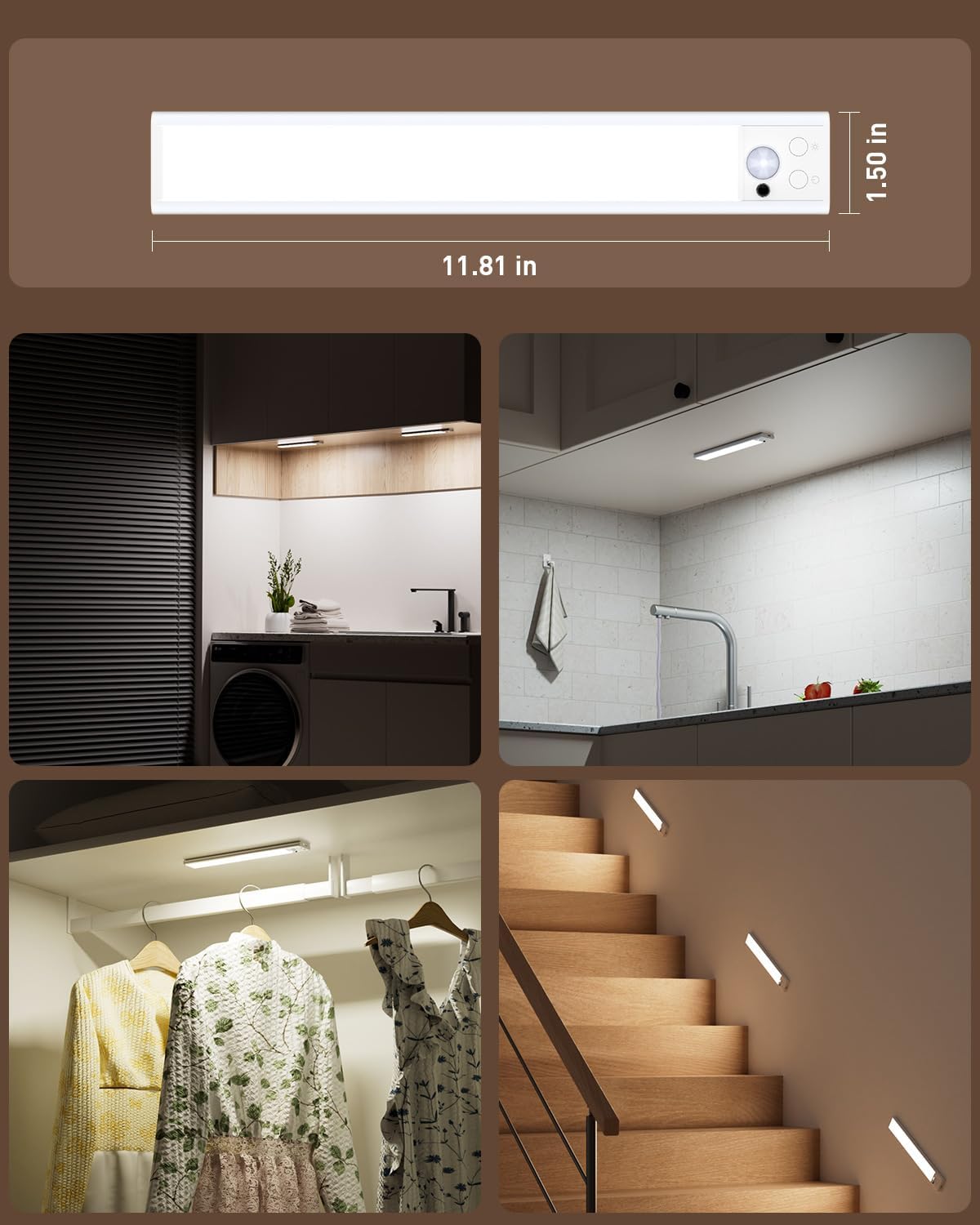 Approximately 11.8-inch light bar shown under cabinets, in a closet and along indoor stairs